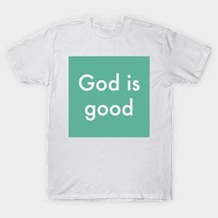 GOD IS GOOD T-Shirt